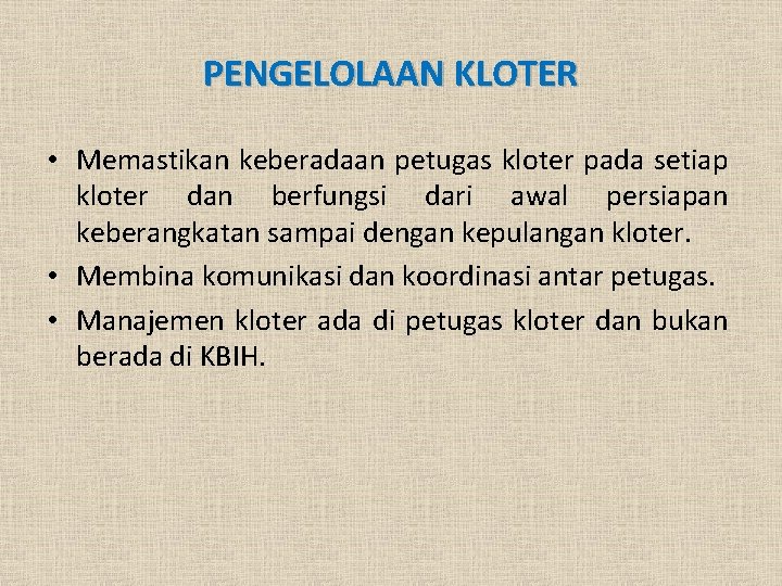 PENGELOLAAN KLOTER • Memastikan keberadaan petugas kloter pada setiap kloter dan berfungsi dari awal