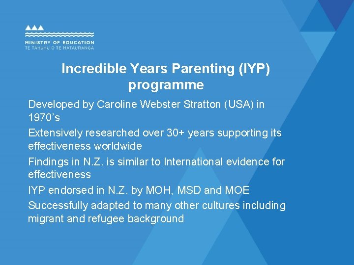 Incredible Years Parenting (IYP) programme Developed by Caroline Webster Stratton (USA) in 1970’s Extensively