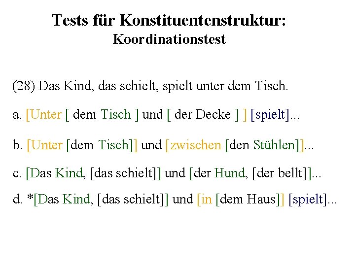 Tests für Konstituentenstruktur: Koordinationstest (28) Das Kind, das schielt, spielt unter dem Tisch. a.