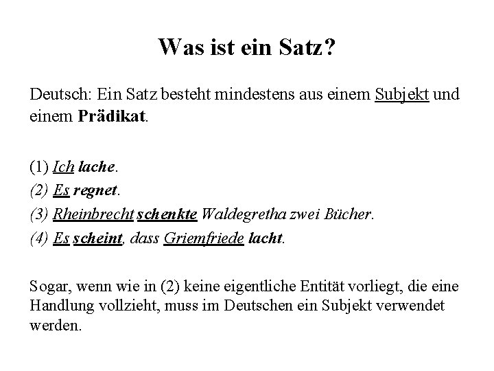 Was ist ein Satz? Deutsch: Ein Satz besteht mindestens aus einem Subjekt und einem