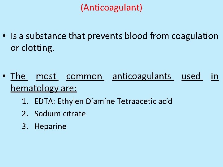 (Anticoagulant) • Is a substance that prevents blood from coagulation or clotting. • The