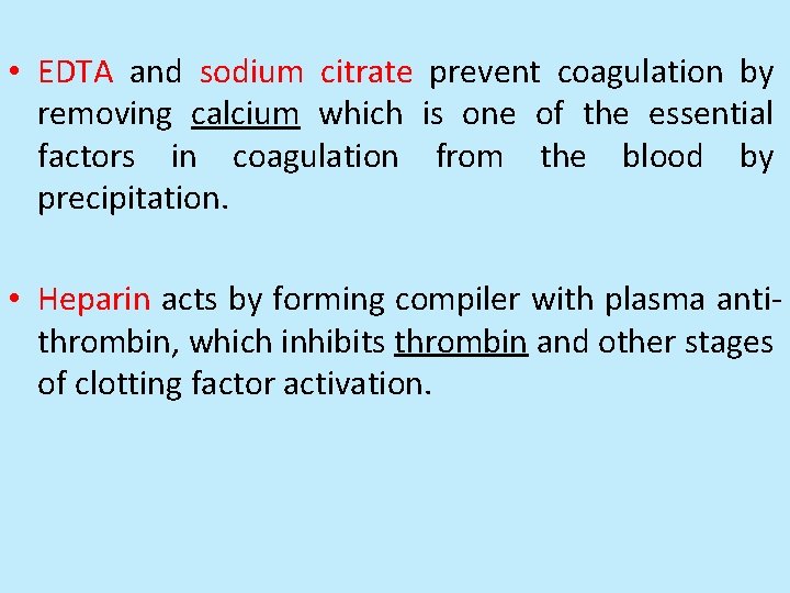  • EDTA and sodium citrate prevent coagulation by removing calcium which is one