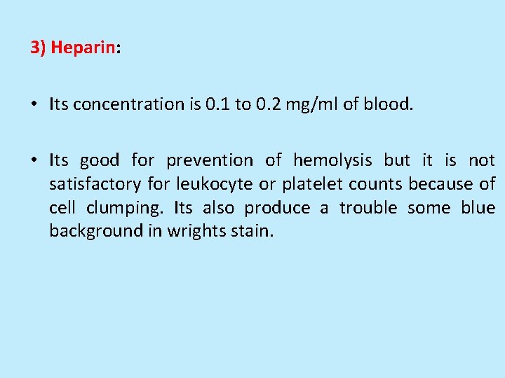 3) Heparin: • Its concentration is 0. 1 to 0. 2 mg/ml of blood.