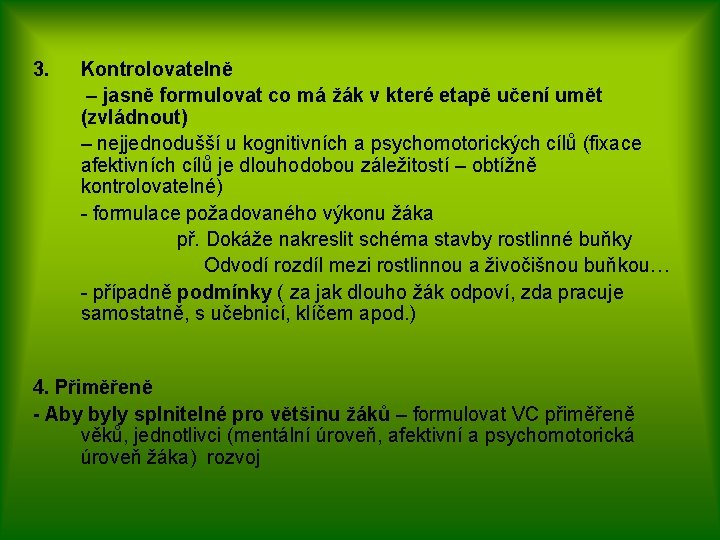 3. Kontrolovatelně – jasně formulovat co má žák v které etapě učení umět (zvládnout)