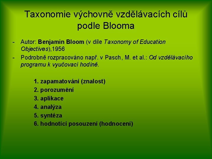 Taxonomie výchovně vzdělávacích cílů podle Blooma - Autor: Benjamin Bloom (v díle Taxonomy of