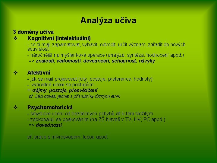 Analýza učiva 3 domény učiva v Kognitivní (intelektuální) - co si mají zapamatovat, vybavit,