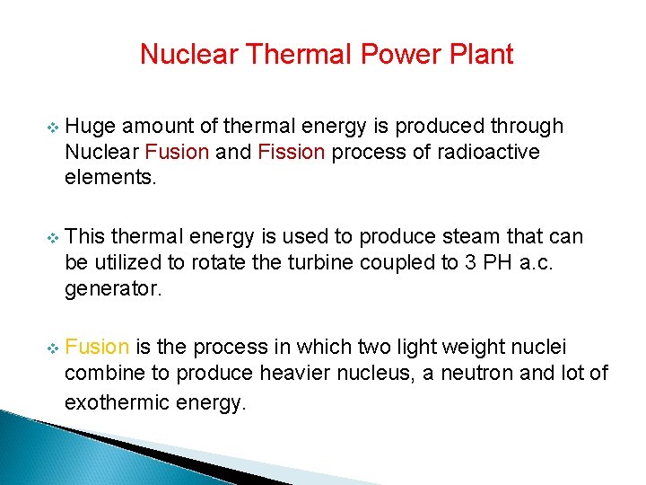 Nuclear Thermal Power Plant v Huge amount of thermal energy is produced through Nuclear