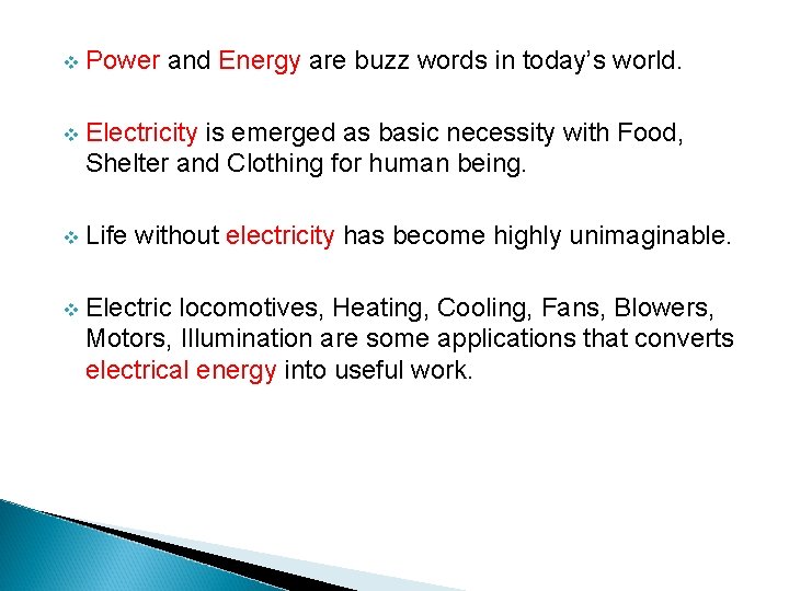 v Power and Energy are buzz words in today’s world. v Electricity is emerged