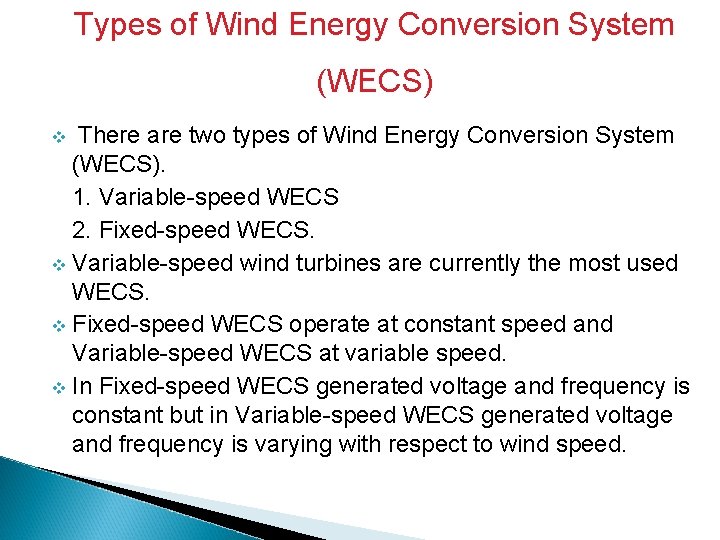 Types of Wind Energy Conversion System (WECS) There are two types of Wind Energy