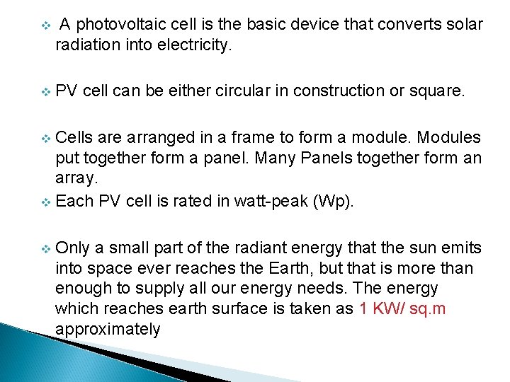 v A photovoltaic cell is the basic device that converts solar radiation into electricity.