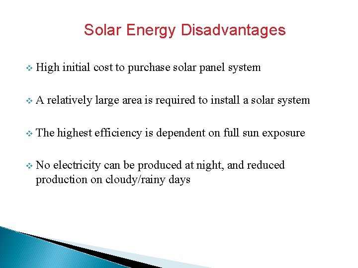 Solar Energy Disadvantages v High initial cost to purchase solar panel system v A