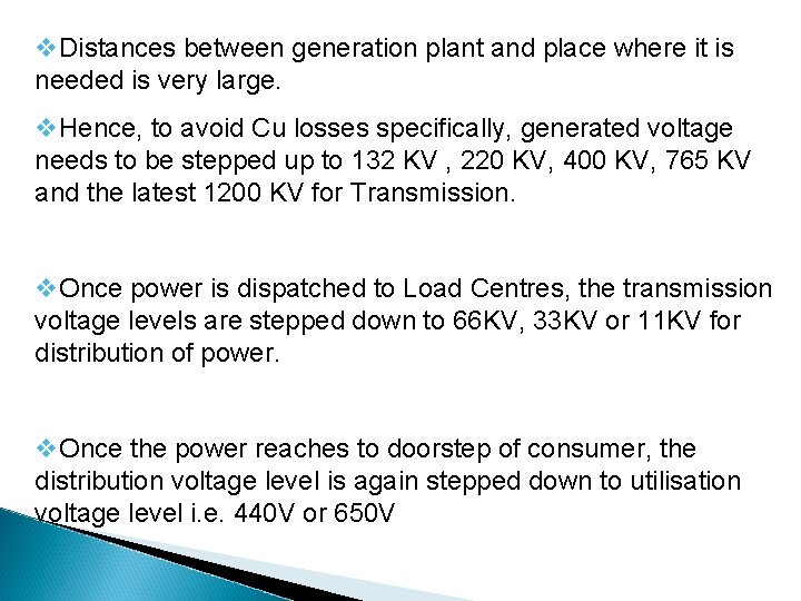 v. Distances between generation plant and place where it is needed is very large.