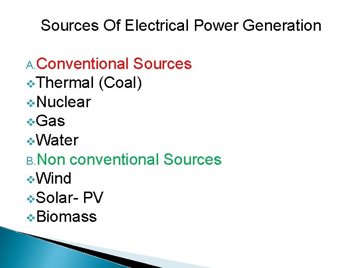Sources Of Electrical Power Generation A. Conventional Sources v. Thermal (Coal) v. Nuclear v.