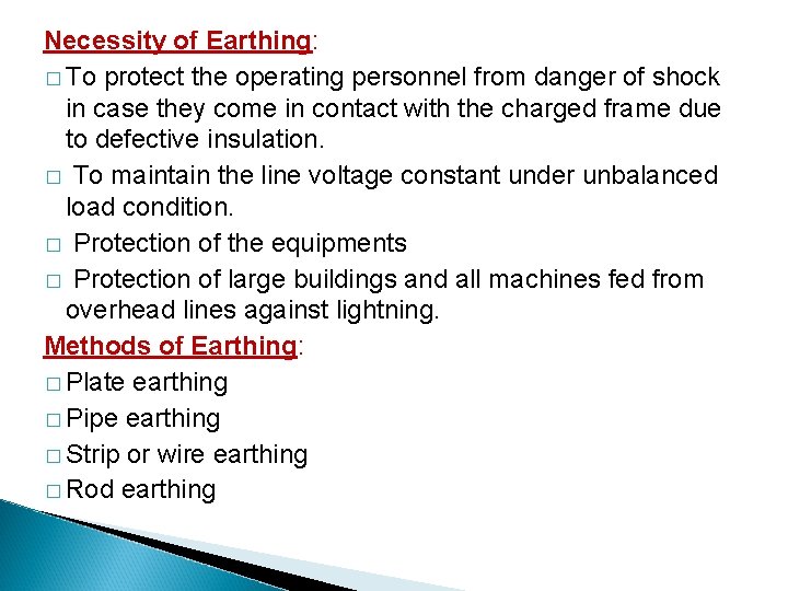 Necessity of Earthing: � To protect the operating personnel from danger of shock in