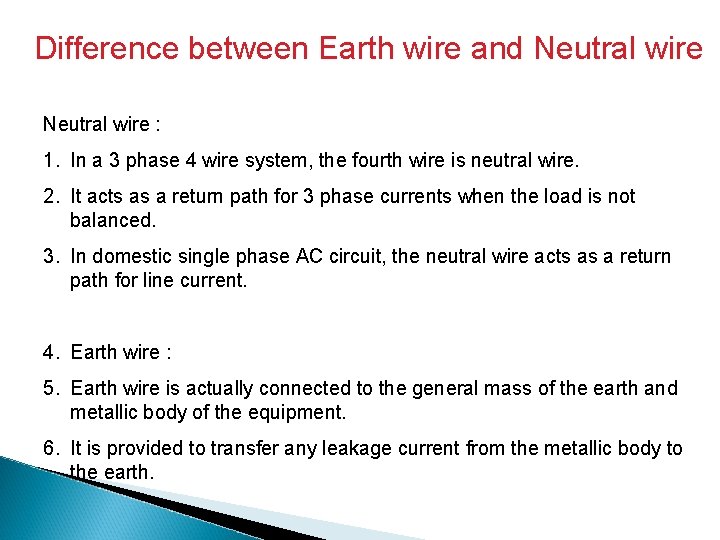 Difference between Earth wire and Neutral wire : 1. In a 3 phase 4