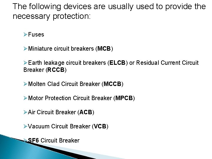 The following devices are usually used to provide the necessary protection: ØFuses ØMiniature circuit