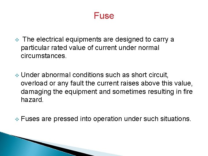 Fuse v The electrical equipments are designed to carry a particular rated value of