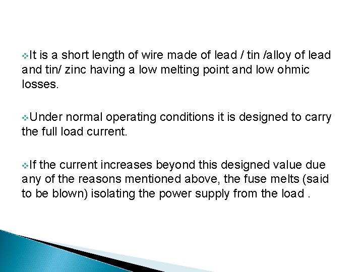 v. It is a short length of wire made of lead / tin /alloy