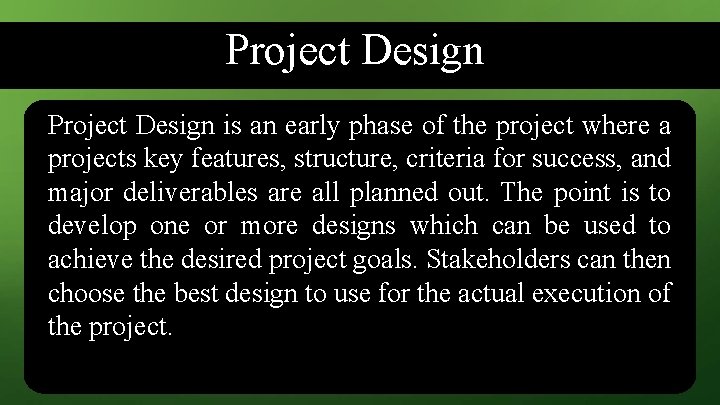 Project Design is an early phase of the project where a projects key features,