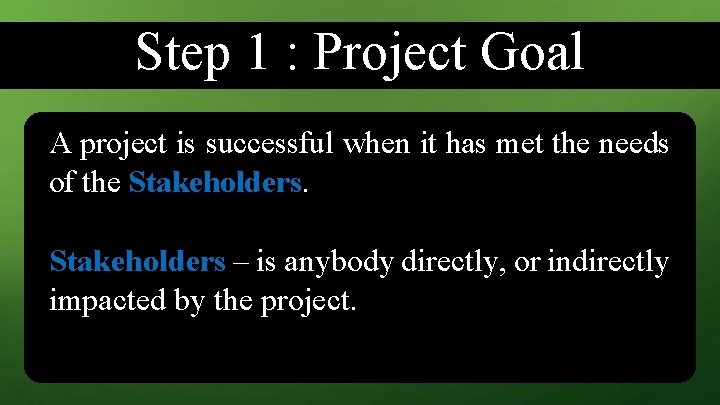 Step 1 : Project Goal A project is successful when it has met the