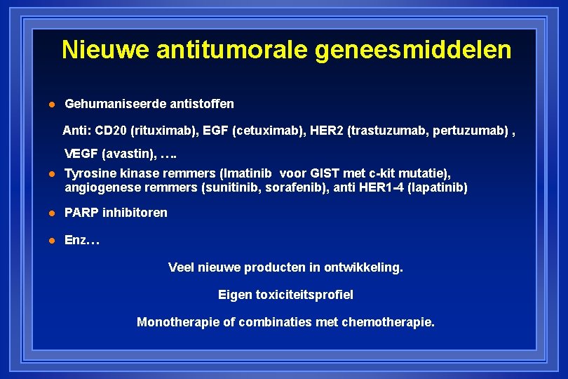 Nieuwe antitumorale geneesmiddelen l Gehumaniseerde antistoffen Anti: CD 20 (rituximab), EGF (cetuximab), HER 2