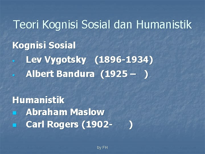 Teori Kognisi Sosial dan Humanistik Kognisi Sosial • Lev Vygotsky (1896 -1934) • Albert