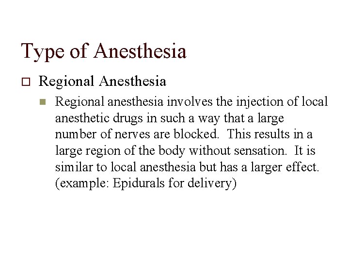 Type of Anesthesia Regional anesthesia involves the injection of local anesthetic drugs in such