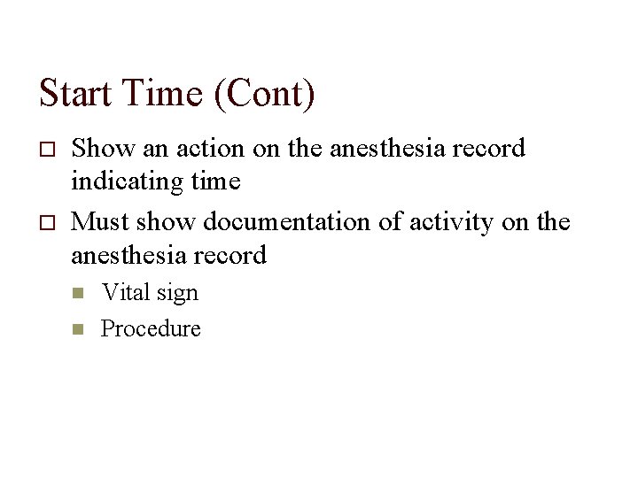 Start Time (Cont) Show an action on the anesthesia record indicating time Must show