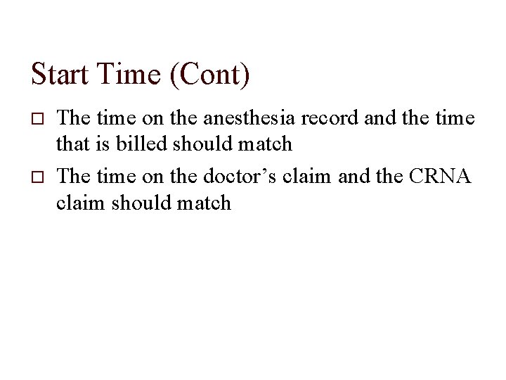 Start Time (Cont) The time on the anesthesia record and the time that is