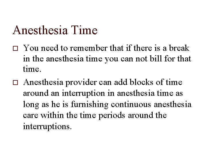 Anesthesia Time You need to remember that if there is a break in the