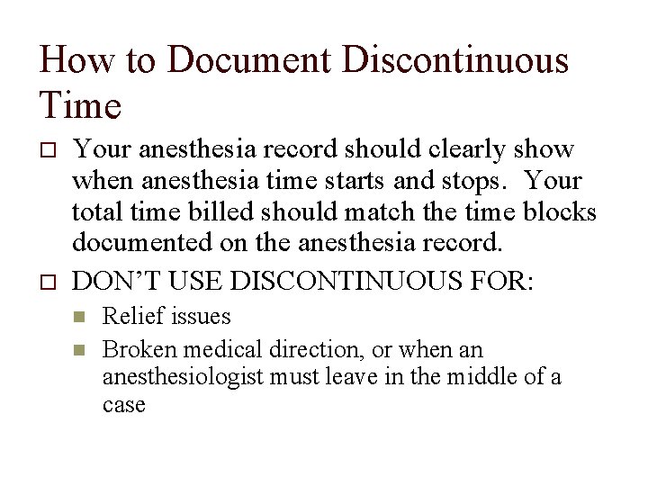How to Document Discontinuous Time Your anesthesia record should clearly show when anesthesia time
