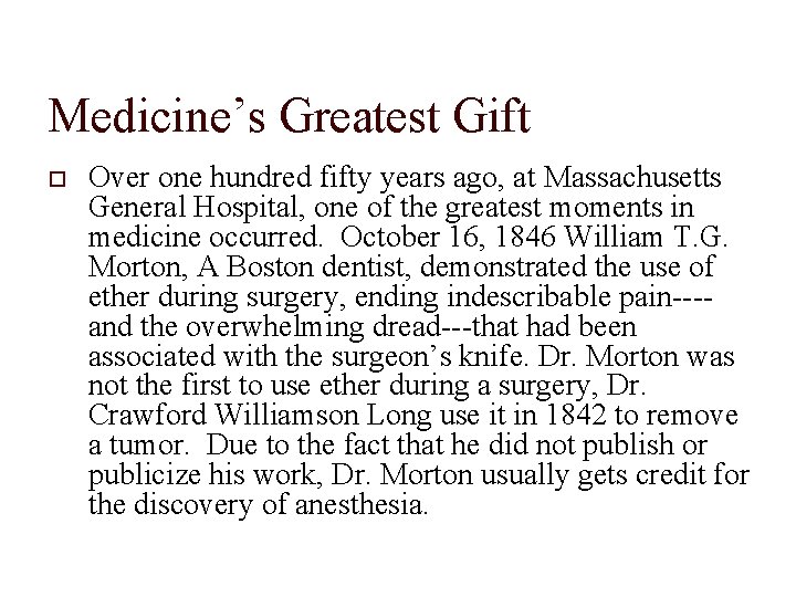 Medicine’s Greatest Gift Over one hundred fifty years ago, at Massachusetts General Hospital, one