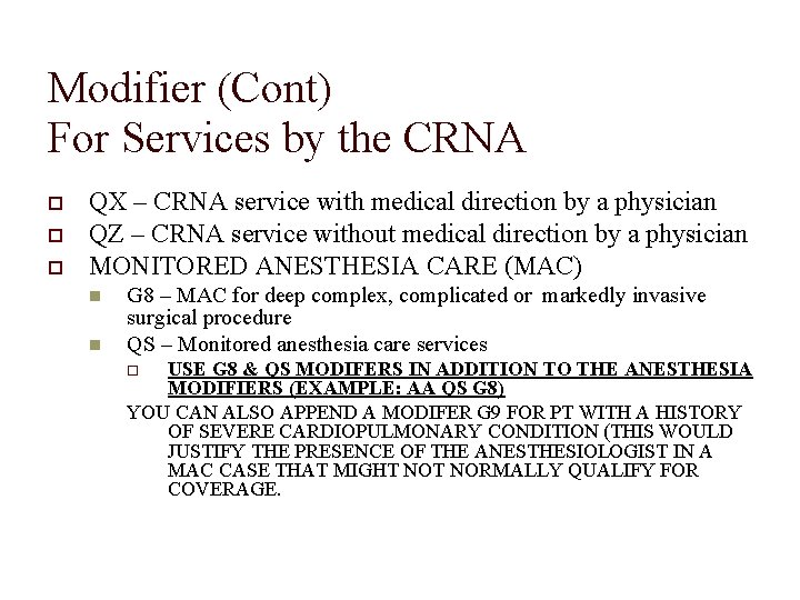 Modifier (Cont) For Services by the CRNA QX – CRNA service with medical direction