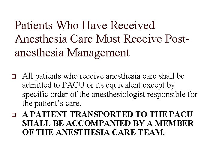 Patients Who Have Received Anesthesia Care Must Receive Postanesthesia Management All patients who receive
