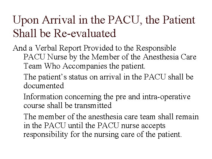 Upon Arrival in the PACU, the Patient Shall be Re-evaluated And a Verbal Report