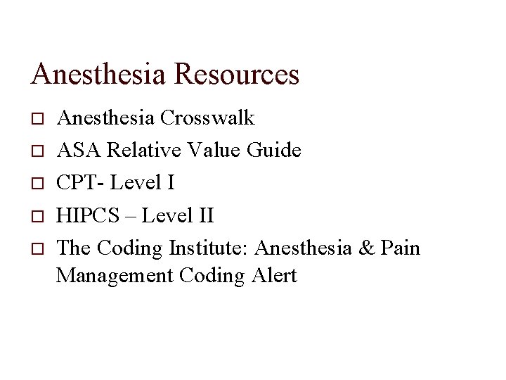 Anesthesia Resources Anesthesia Crosswalk ASA Relative Value Guide CPT- Level I HIPCS – Level