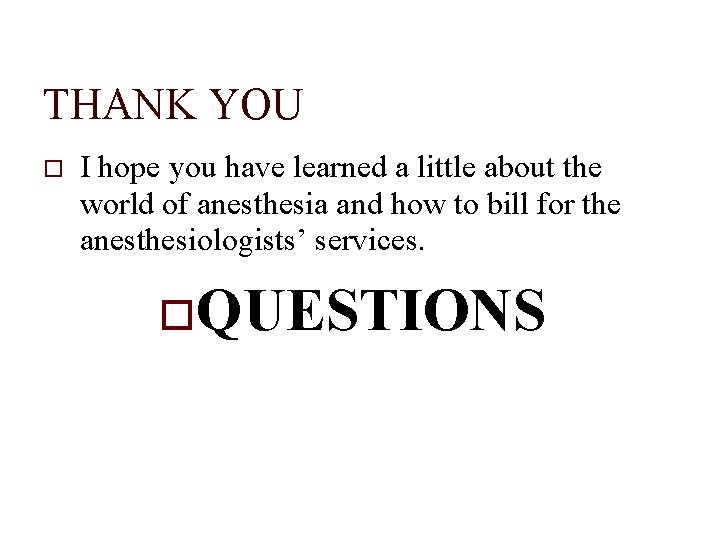 THANK YOU I hope you have learned a little about the world of anesthesia