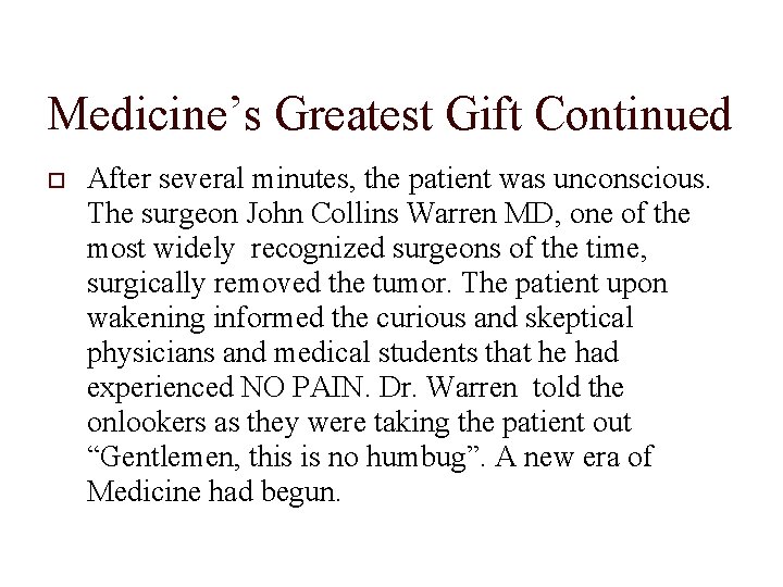 Medicine’s Greatest Gift Continued After several minutes, the patient was unconscious. The surgeon John