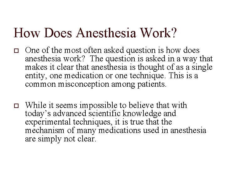 How Does Anesthesia Work? One of the most often asked question is how does