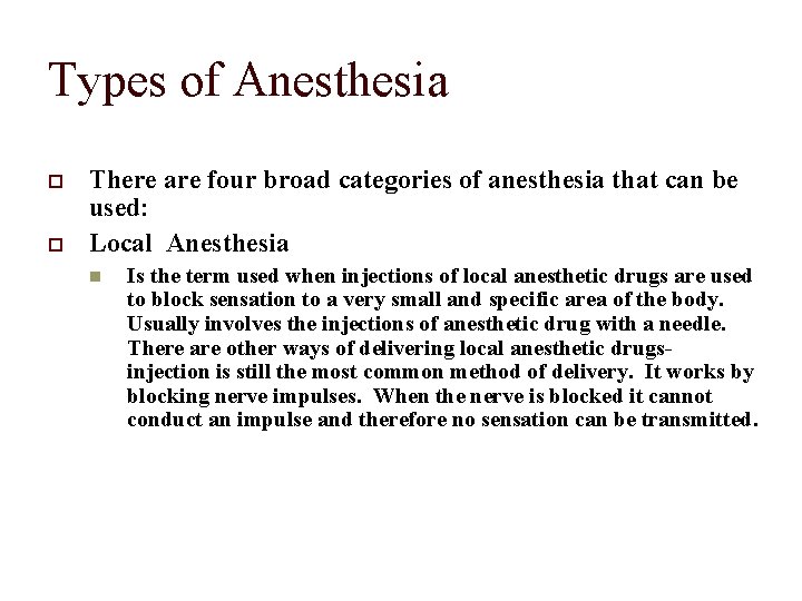 Types of Anesthesia There are four broad categories of anesthesia that can be used: