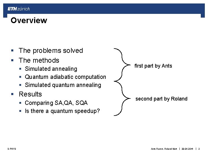 Overview § The problems solved § The methods § Simulated annealing § Quantum adiabatic