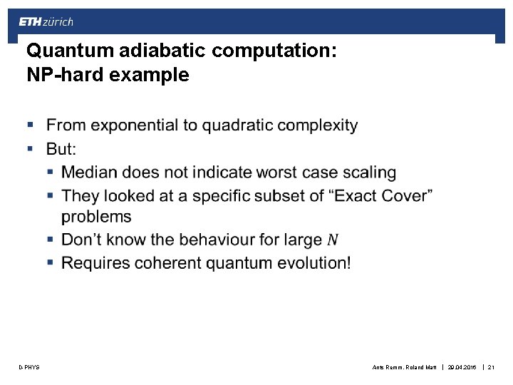 Quantum adiabatic computation: NP-hard example § D-PHYS Ants Remm, Roland Matt | 29. 04.