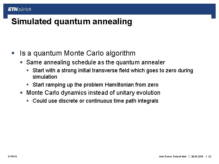 Simulated quantum annealing § Is a quantum Monte Carlo algorithm § Same annealing schedule