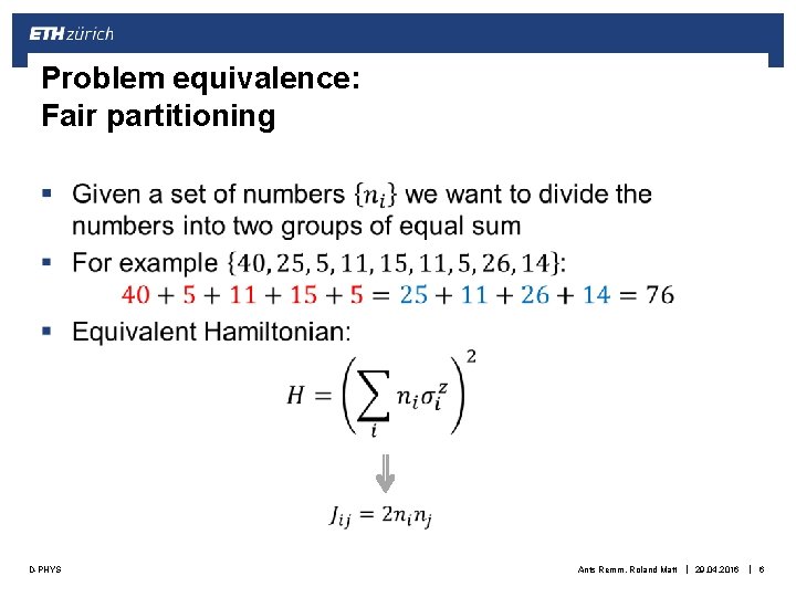 Problem equivalence: Fair partitioning § D-PHYS Ants Remm, Roland Matt | 29. 04. 2016