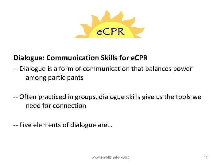 Dialogue: Communication Skills for e. CPR -- Dialogue is a form of communication that