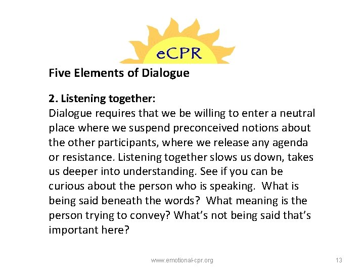 Five Elements of Dialogue 2. Listening together: Dialogue requires that we be willing to