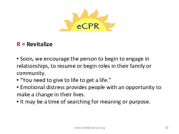 R = Revitalize • Soon, we encourage the person to begin to engage in