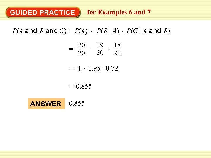 for Examples 6 and 7 GUIDED PRACTICE P(A and B and C) = P(A)