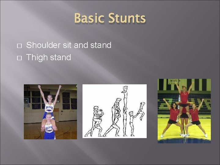 Basic Stunts � � Shoulder sit and stand Thigh stand 