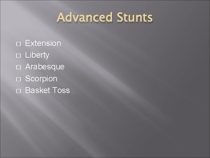 Advanced Stunts � � � Extension Liberty Arabesque Scorpion Basket Toss 